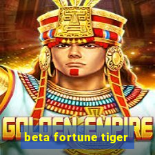 beta fortune tiger